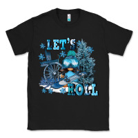 Black let's roll Classic Tee - FaDigitalArtStudio