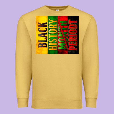 Black History Month Periodt Premium Sweatshirt Designed By Zillion Design Studio