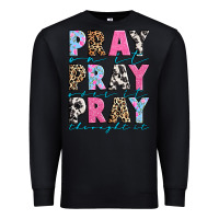 Black pray on it pray over it pray throught it Premium Sweatshirt - texasbilliewilder
