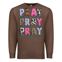 Chestnut pray on it pray over it pray throught it Premium Sweatshirt - texasbilliewilder