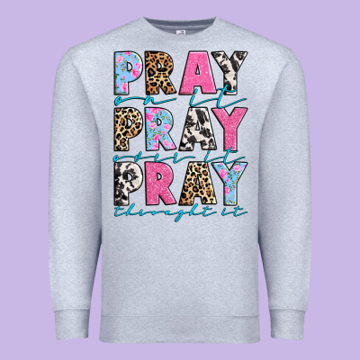 Premium Sweatshirt pray on it pray over it pray throught it