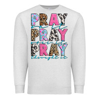 Oatmeal Heather pray on it pray over it pray throught it Premium Sweatshirt - texasbilliewilder