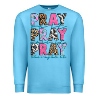 Ocean Blue pray on it pray over it pray throught it Premium Sweatshirt - texasbilliewilder