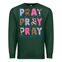 Sports Green pray on it pray over it pray throught it Premium Sweatshirt - texasbilliewilder