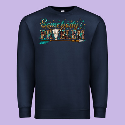 Premium Sweatshirt somebodys problem