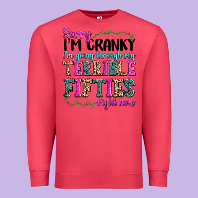 Premium Sweatshirt sorry im cranky im going through my terrible fifties right now