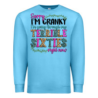 Ocean Blue sorry im cranky im going through my terrible sixties right now Premium Sweatshirt - texasbilliewilder
