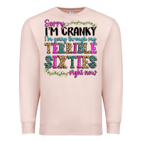 Pale Pink sorry im cranky im going through my terrible sixties right now Premium Sweatshirt - texasbilliewilder