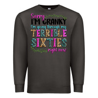 Smoke sorry im cranky im going through my terrible sixties right now Premium Sweatshirt - texasbilliewilder