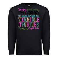 Black sorry im cranky im going through my terrible thirties right now Premium Sweatshirt - texasbilliewilder
