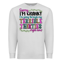 Dove Grey sorry im cranky im going through my terrible thirties right now Premium Sweatshirt - texasbilliewilder