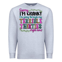 Heather Grey sorry im cranky im going through my terrible thirties right now Premium Sweatshirt - texasbilliewilder