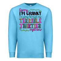 Ocean Blue sorry im cranky im going through my terrible thirties right now Premium Sweatshirt - texasbilliewilder