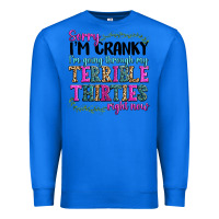 True Royal sorry im cranky im going through my terrible thirties right now Premium Sweatshirt - texasbilliewilder