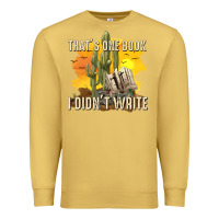 Antique Gold thats one book i didnt write tbw Premium Sweatshirt - texasbilliewilder