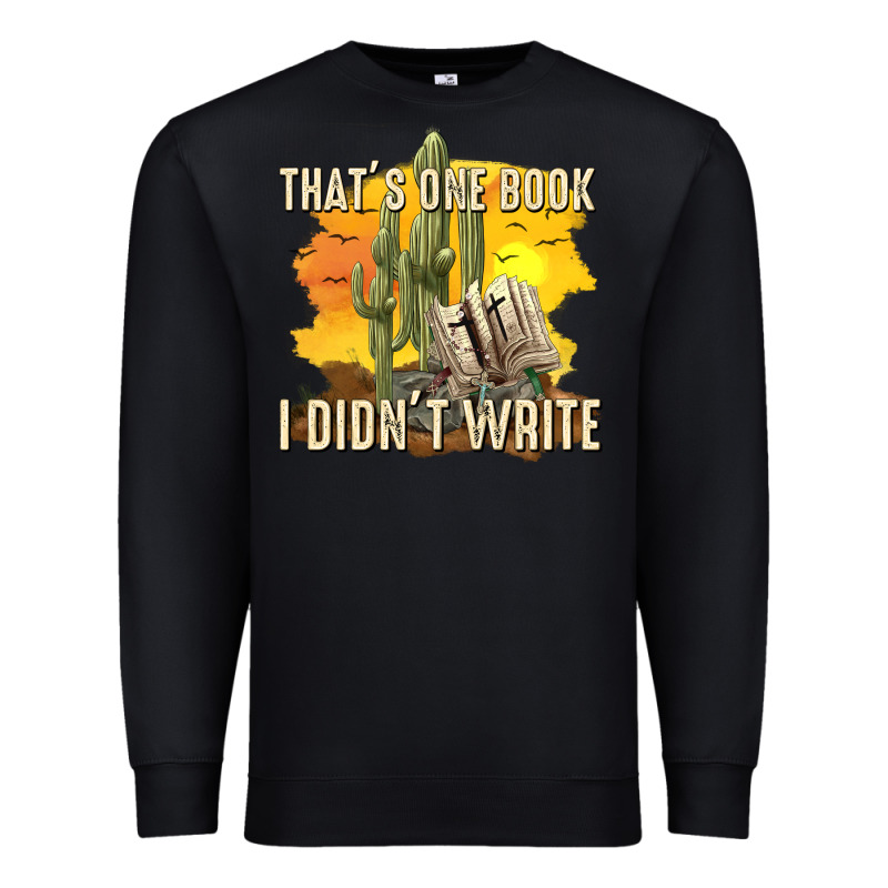 Thats One Book I Didnt Write Tbw Premium Sweatshirt by texasbilliewilder | Teevron