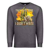 Charcoal Heather thats one book i didnt write tbw Premium Sweatshirt - texasbilliewilder