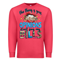 Cardinal the thing is your opinions dont pay my bills Premium Sweatshirt - texasbilliewilder