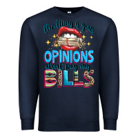 Navy the thing is your opinions dont pay my bills Premium Sweatshirt - texasbilliewilder