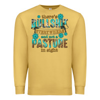 Antique Gold theres bullshit everywhere and not a pasture tbw Premium Sweatshirt - texasbilliewilder