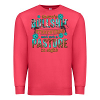 Cardinal theres bullshit everywhere and not a pasture tbw Premium Sweatshirt - texasbilliewilder