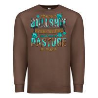 Chestnut theres bullshit everywhere and not a pasture tbw Premium Sweatshirt - texasbilliewilder