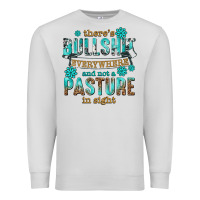 Dove Grey theres bullshit everywhere and not a pasture tbw Premium Sweatshirt - texasbilliewilder