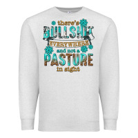 Oatmeal Heather theres bullshit everywhere and not a pasture tbw Premium Sweatshirt - texasbilliewilder