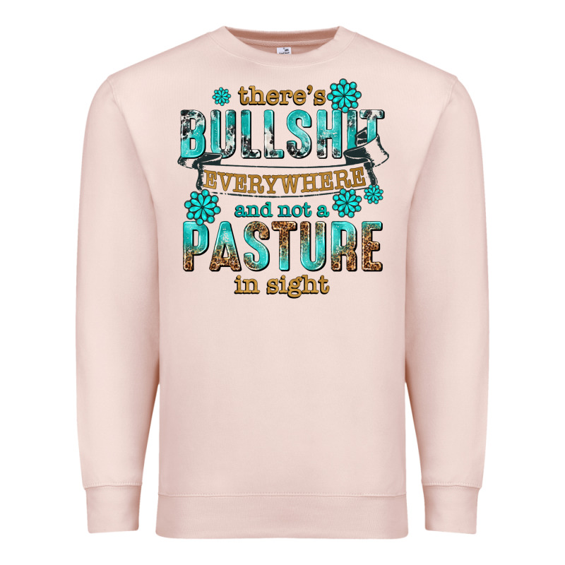 Theres Bullshit Everywhere And Not A Pasture Tbw Premium Sweatshirt by texasbilliewilder | Teevron