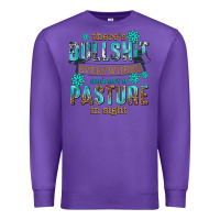 Purple theres bullshit everywhere and not a pasture tbw Premium Sweatshirt - texasbilliewilder