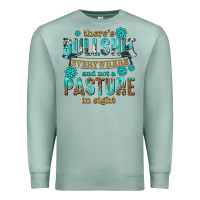 Seafoam theres bullshit everywhere and not a pasture tbw Premium Sweatshirt - texasbilliewilder