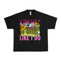 Black it takes a lot of a lot of balls to golf like i do Urban Heavy Tee - Artiststas