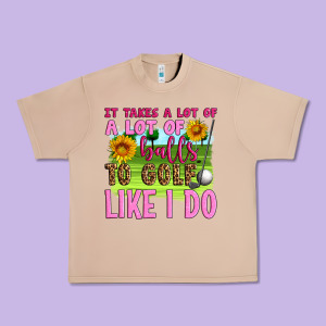 It Takes A Lot Of A Lot Of Balls To Golf Like I Do Urban Heavy Tee Designed By Artiststas