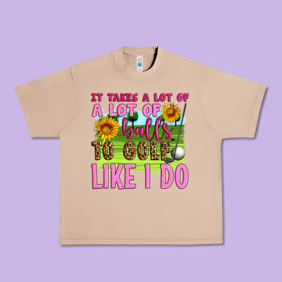 It Takes A Lot Of A Lot Of Balls To Golf Like I Do Urban Heavy Tee Designed By Artiststas