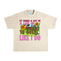 Sandshell it takes a lot of a lot of balls to golf like i do Urban Heavy Tee - Artiststas