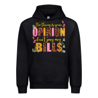 Black the thing is your opinion dont pay my bills Urban Hoodie - AdoDesignShop