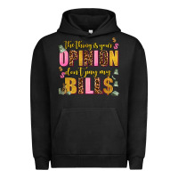 Pigment Black the thing is your opinion dont pay my bills Urban Hoodie - AdoDesignShop