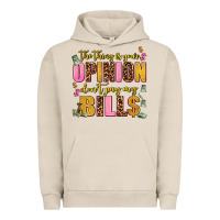 Pigment French Oak the thing is your opinion dont pay my bills Urban Hoodie - AdoDesignShop