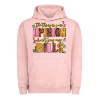 The Thing Is Your Opinion Dont Pay My Bills Urban Hoodie | Teevron
