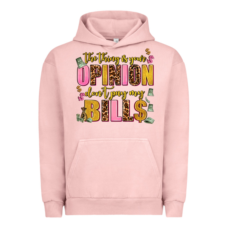 The Thing Is Your Opinion Dont Pay My Bills Urban Hoodie by AdoDesignShop | Teevron