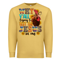 Antique Gold why yall trying to test the jesus in me Premium Sweatshirt - texasbilliewilder