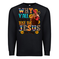 Black why yall trying to test the jesus in me Premium Sweatshirt - texasbilliewilder