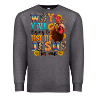 Charcoal Heather why yall trying to test the jesus in me Premium Sweatshirt - texasbilliewilder