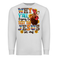 Dove Grey why yall trying to test the jesus in me Premium Sweatshirt - texasbilliewilder