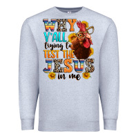 Heather Grey why yall trying to test the jesus in me Premium Sweatshirt - texasbilliewilder