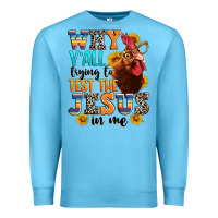 Ocean Blue why yall trying to test the jesus in me Premium Sweatshirt - texasbilliewilder