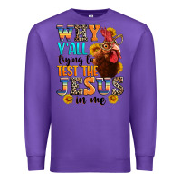 Purple why yall trying to test the jesus in me Premium Sweatshirt - texasbilliewilder