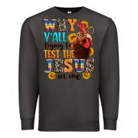 Smoke why yall trying to test the jesus in me Premium Sweatshirt - texasbilliewilder