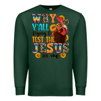 Sports Green why yall trying to test the jesus in me Premium Sweatshirt - texasbilliewilder