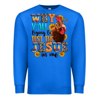 True Royal why yall trying to test the jesus in me Premium Sweatshirt - texasbilliewilder